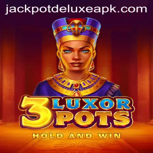 Discover the Excitement of 3LuxorPots: JACKPOTDELUXE Awaits